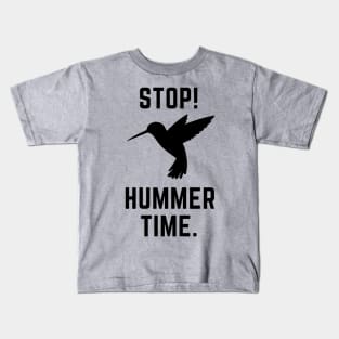 Stop! Hummer Time- a hummingbird design Kids T-Shirt